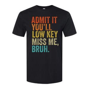 Admit It YouLl Low Key Miss Me Bruh Teachers Softstyle CVC T-Shirt