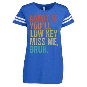 Admit It YouLl Low Key Miss Me Bruh Teachers Enza Ladies Jersey Football T-Shirt