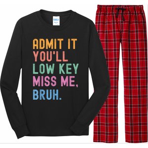 Admit It YouLl Low Key Miss Me Bruh Funny Bruh Teacher Long Sleeve Pajama Set