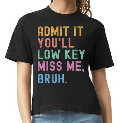 Admit It You'll Low Key Miss Me Bruh Funny Bruh Teacher Comfort Colors Boxy T-Shirt