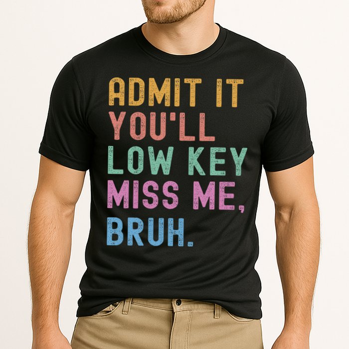 Admit It You'll Low Key Miss Me Bruh Funny Bruh Teacher Cooling Performance Crew T-Shirt