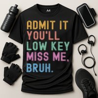 Admit It You'll Low Key Miss Me Bruh Funny Bruh Teacher Cooling Performance Crew T-Shirt