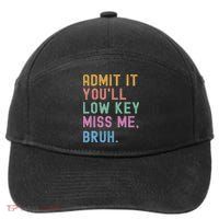 Admit It You'll Low Key Miss Me Bruh Funny Bruh Teacher 7-Panel Snapback Hat