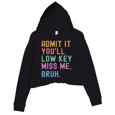 Admit It You'll Low Key Miss Me Bruh Funny Bruh Teacher Crop Fleece Hoodie
