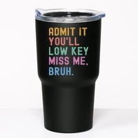 Admit It You'll Low Key Miss Me Bruh Funny Bruh Teacher Tumbler