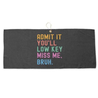 Admit It You'll Low Key Miss Me Bruh Funny Bruh Teacher Large Microfiber Waffle Golf Towel