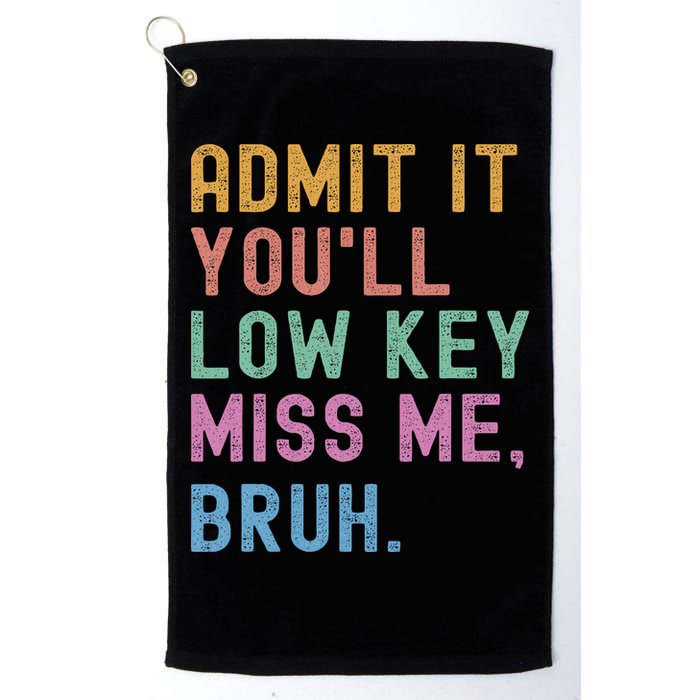 Admit It You'll Low Key Miss Me Bruh Funny Bruh Teacher Golf Towel