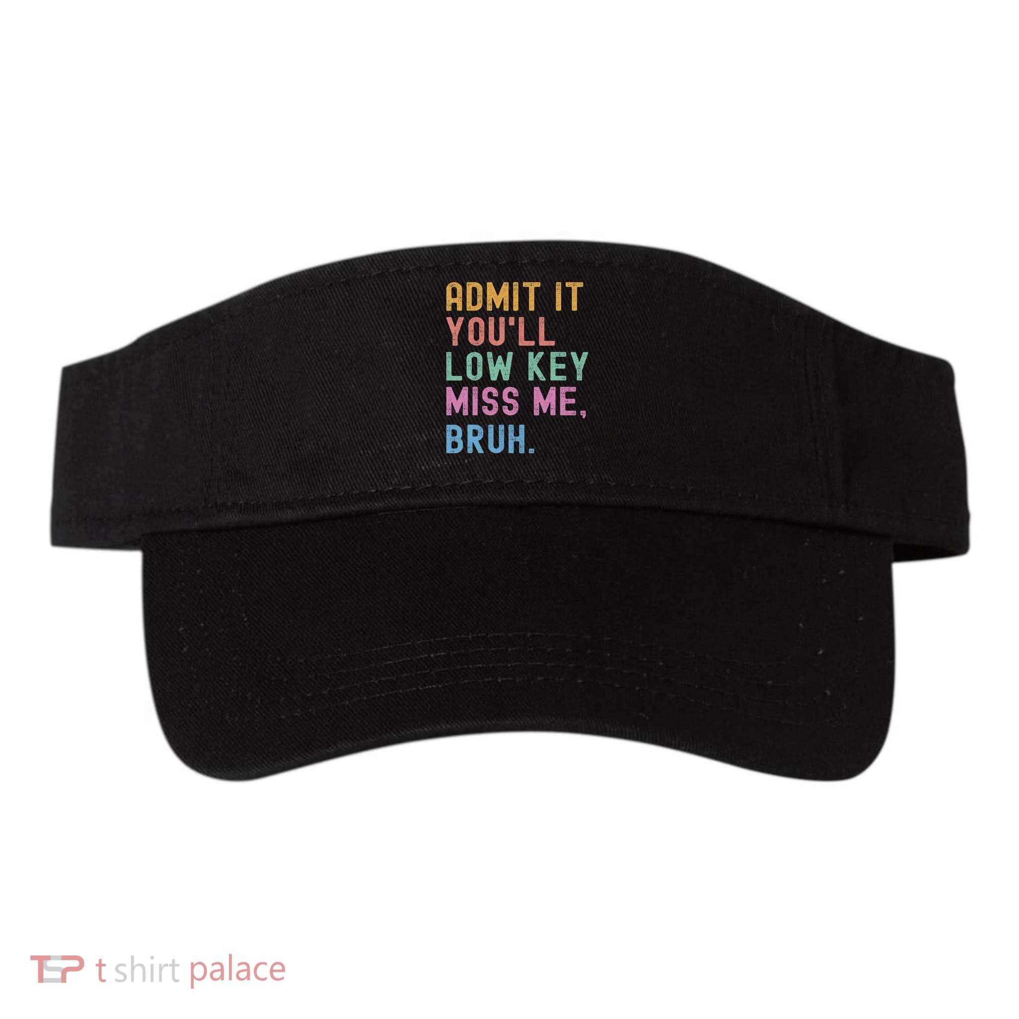 Admit It You'll Low Key Miss Me Bruh Funny Bruh Teacher Visor