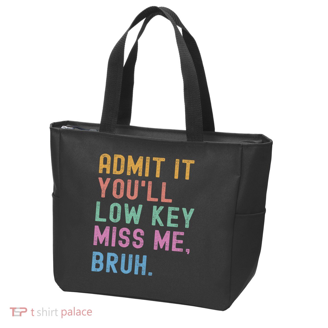 Admit It You'll Low Key Miss Me Bruh Funny Bruh Teacher Zip Tote Bag