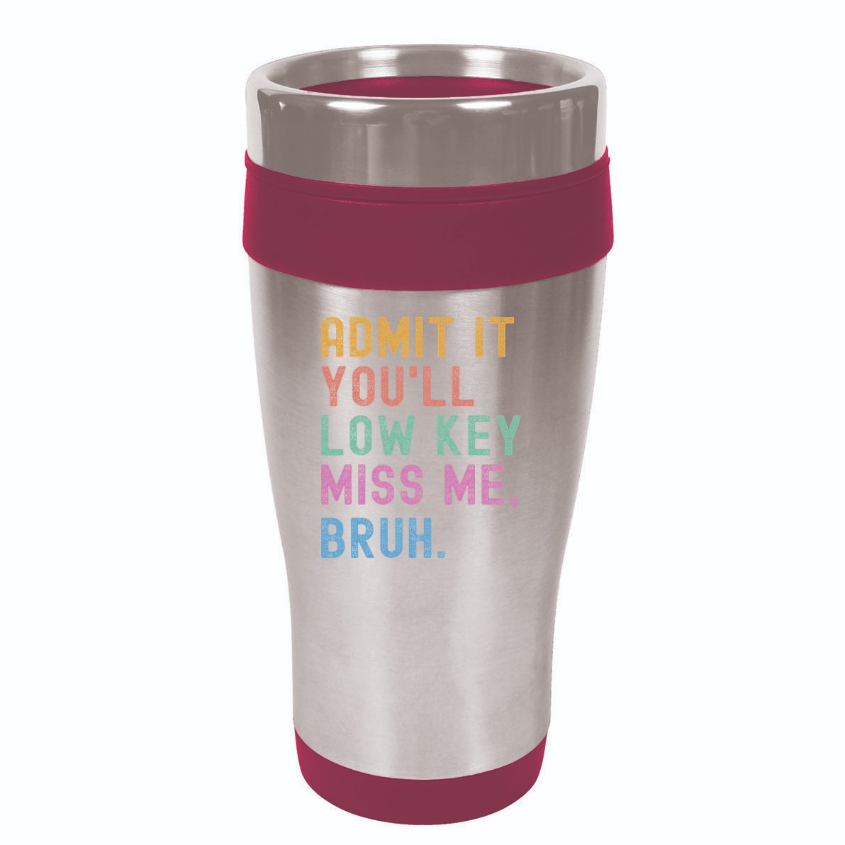 Admit It You'll Low Key Miss Me Bruh Funny Bruh Teacher 16oz Travel Tumbler