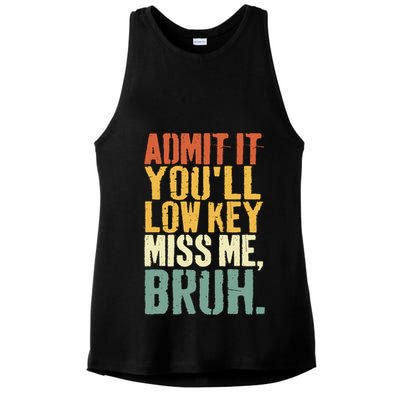 Admit It You'll Low Key Miss Me Bruh Teacher Funny Ladies PosiCharge Tri-Blend Wicking Tank