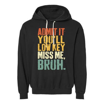 Admit It You'll Low Key Miss Me Bruh Teacher Funny Garment-Dyed Fleece Hoodie