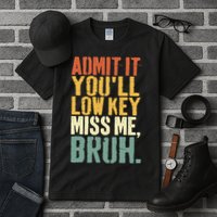 Admit It You'll Low Key Miss Me Bruh Teacher Funny Tall T-Shirt