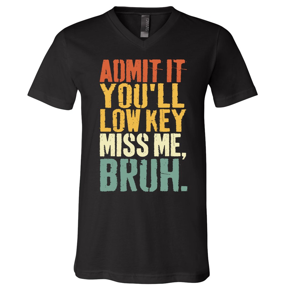 Admit It You'll Low Key Miss Me Bruh Teacher Funny V-Neck T-Shirt