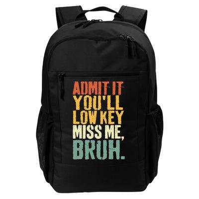 Admit It You'll Low Key Miss Me Bruh Teacher Funny Backpack
