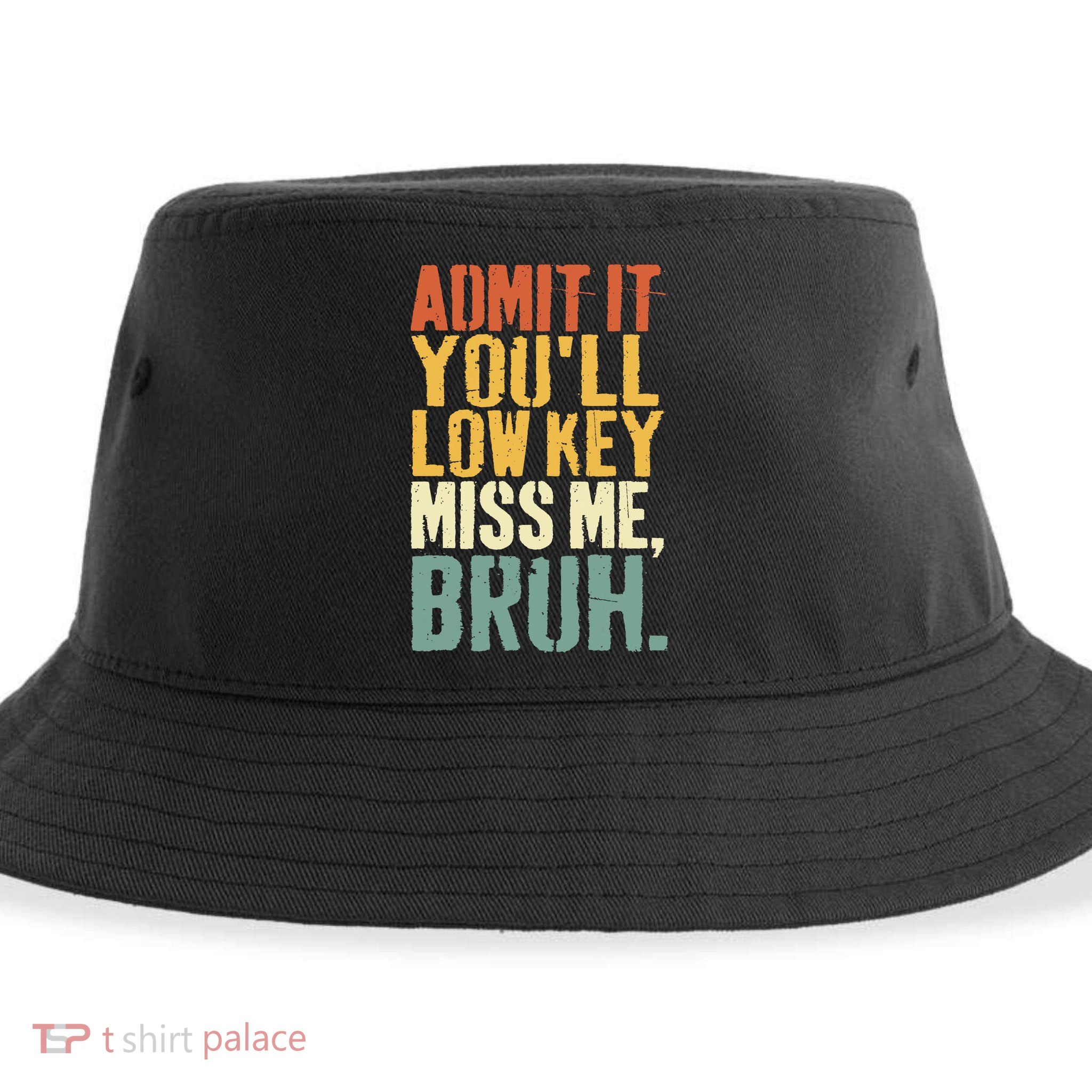 Admit It You'll Low Key Miss Me Bruh Teacher Funny Sustainable Bucket Hat