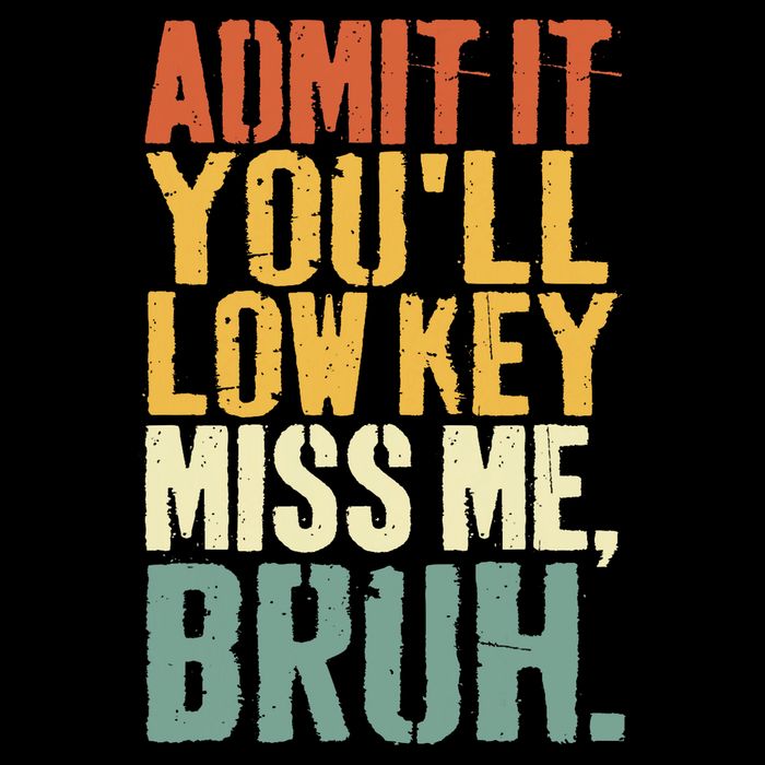 Admit It You'll Low Key Miss Me Bruh Teacher Funny Button