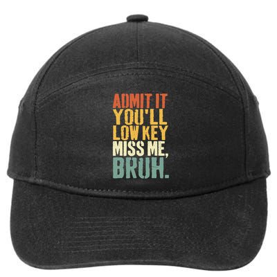 Admit It You'll Low Key Miss Me Bruh Teacher Funny 7-Panel Snapback Hat