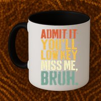Admit It You'll Low Key Miss Me Bruh Teacher Funny Mug