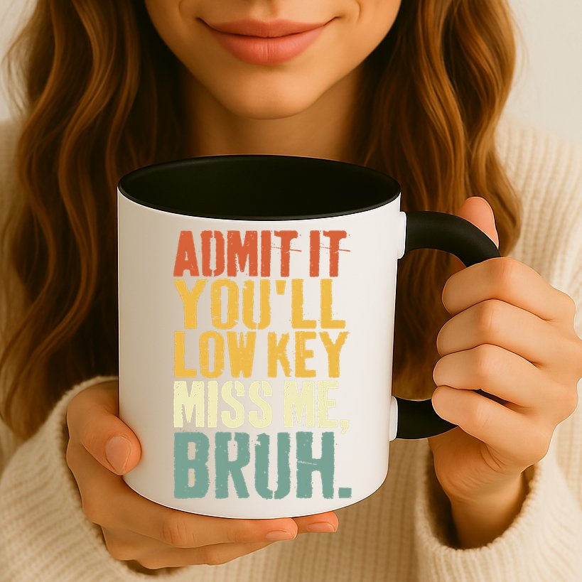 Admit It You'll Low Key Miss Me Bruh Teacher Funny Mug