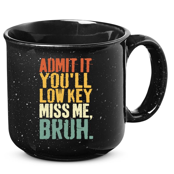 Admit It You'll Low Key Miss Me Bruh Teacher Funny 15oz Campfire Ceramic Mug