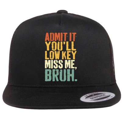 Admit It You'll Low Key Miss Me Bruh Teacher Funny Flatbill Hat