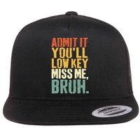 Admit It You'll Low Key Miss Me Bruh Teacher Funny Flat Bill Trucker Hat