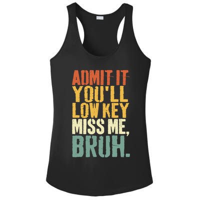 Admit It You'll Low Key Miss Me Bruh Teacher Funny Ladies PosiCharge Competitor Racerback Tank
