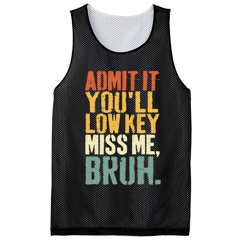 Admit It You'll Low Key Miss Me Bruh Teacher Funny Mesh Reversible Basketball Jersey Tank