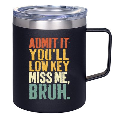Admit It You'll Low Key Miss Me Bruh Teacher Funny 12oz Stainless Steel Coffee Mug
