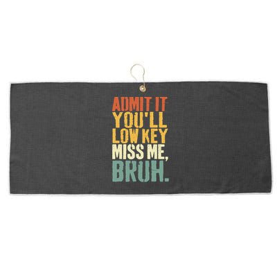 Admit It You'll Low Key Miss Me Bruh Teacher Funny Large Microfiber Waffle Golf Towel