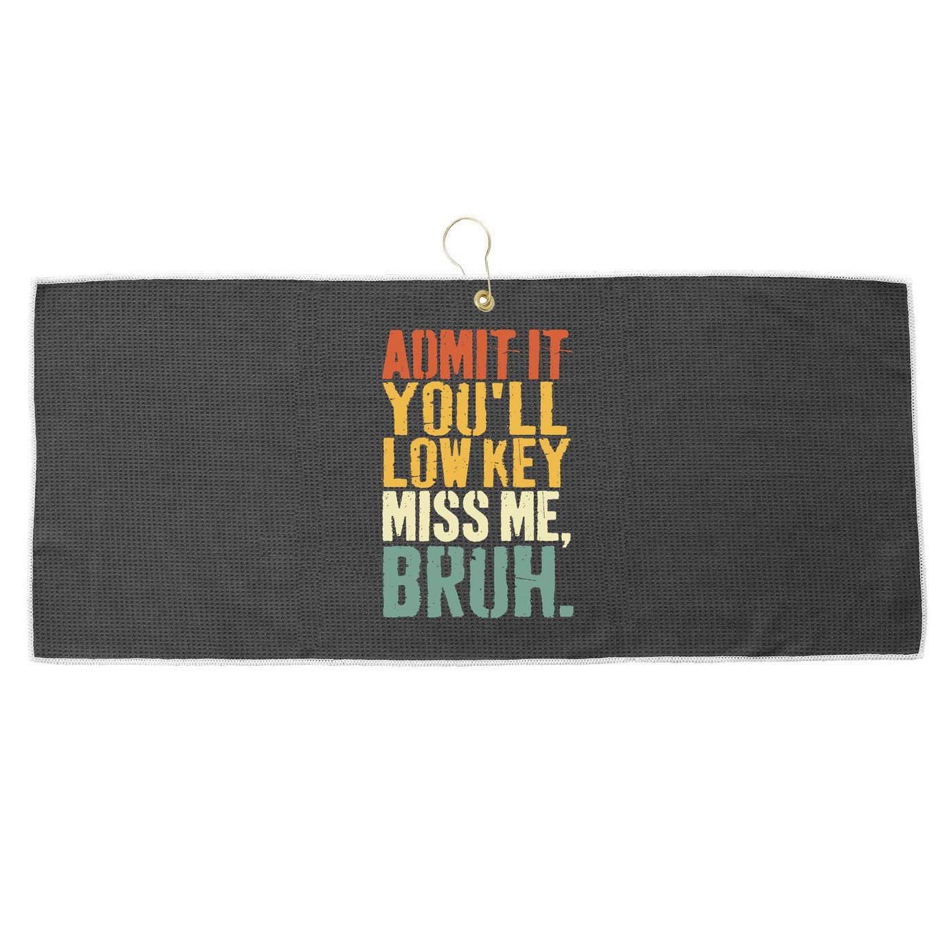 Admit It You'll Low Key Miss Me Bruh Teacher Funny Large Microfiber Waffle Golf Towel
