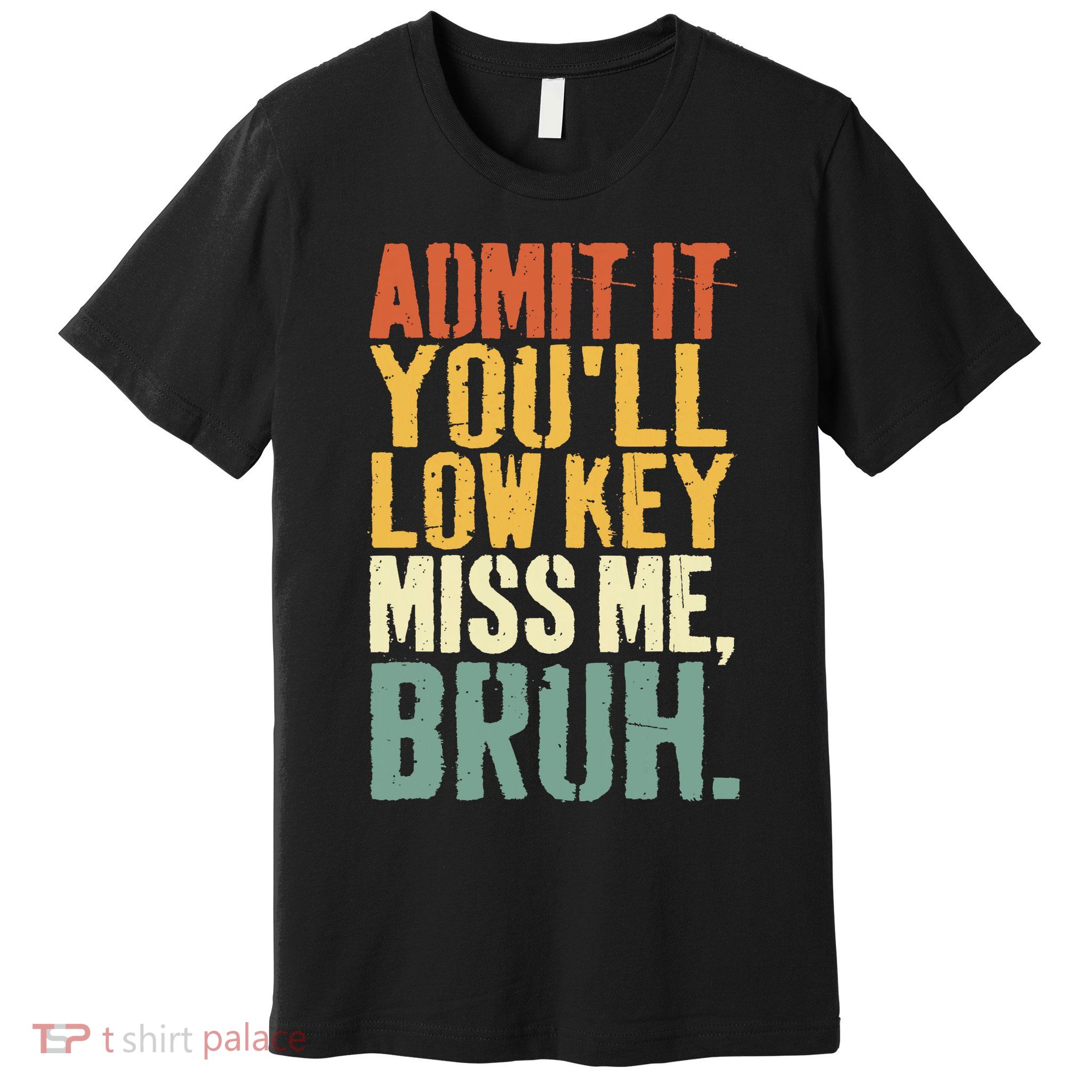 Admit It You'll Low Key Miss Me Bruh Teacher Funny Premium T-Shirt