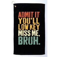 Admit It You'll Low Key Miss Me Bruh Teacher Funny Golf Towel