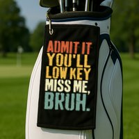Admit It You'll Low Key Miss Me Bruh Teacher Funny Golf Towel