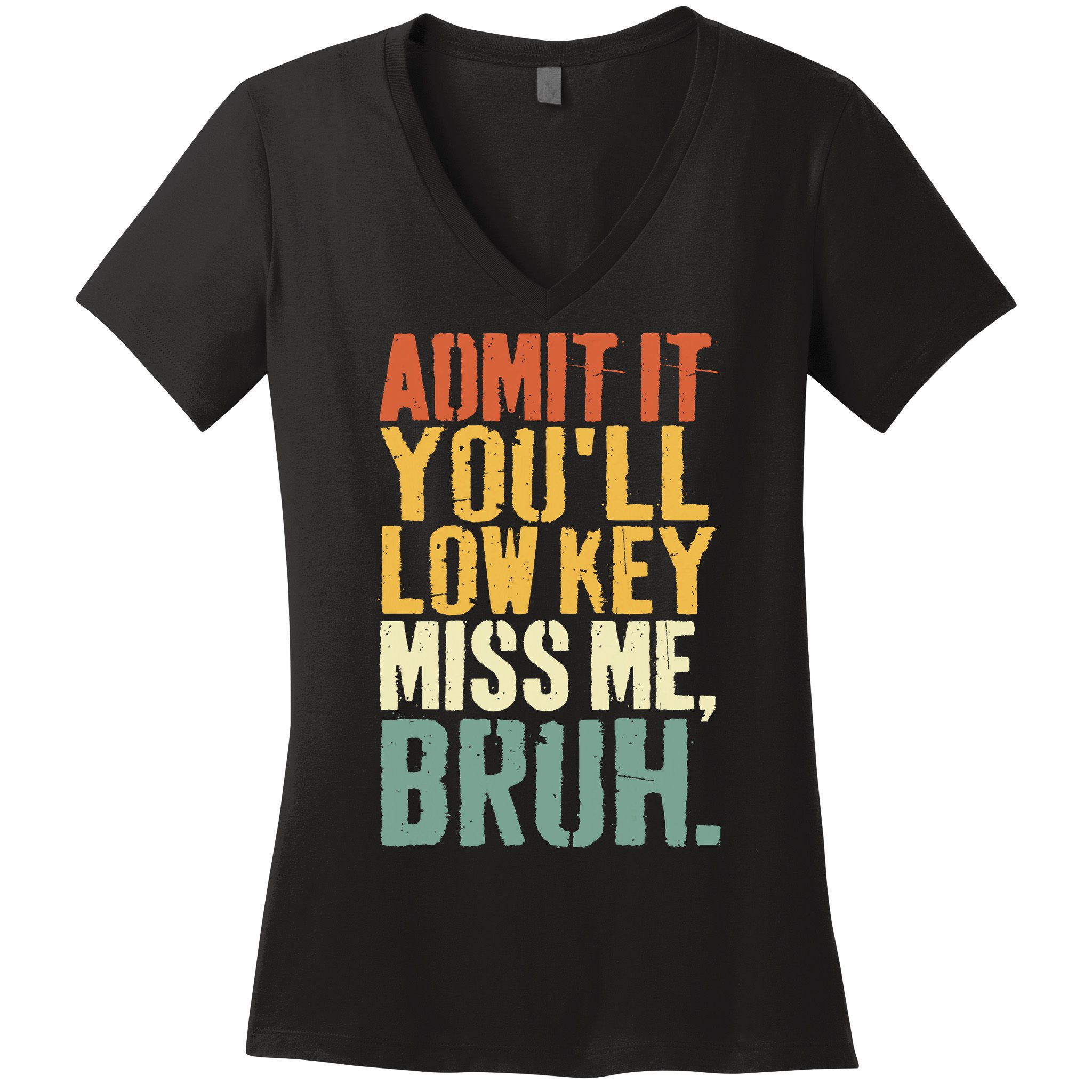 Admit It You'll Low Key Miss Me Bruh Teacher Funny Women's V-Neck T-Shirt