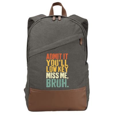Admit It You'll Low Key Miss Me Bruh Teacher Funny Cotton Canvas Backpack