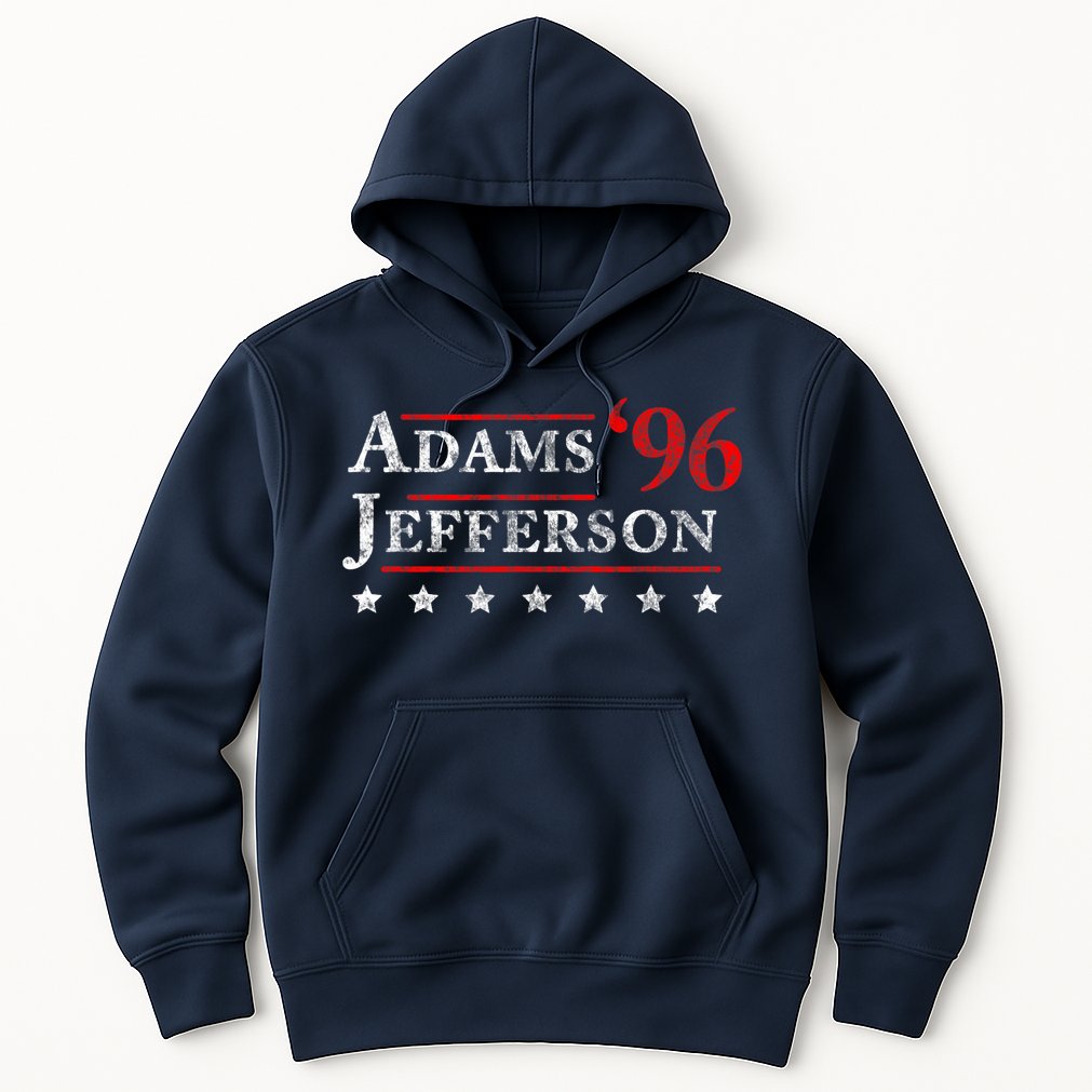 Adams Jefferson 1796 Vintage Election 4th Of July Gift Hoodie