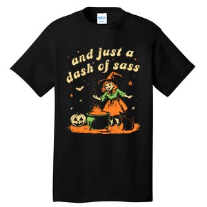 And Just A Dash Of Sass Baby Halloween Witch Tall T-Shirt