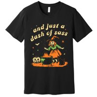 And Just A Dash Of Sass Baby Halloween Witch Premium T-Shirt