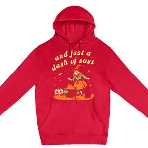 And Just A Dash Of Sass Baby Halloween Witch Premium Pullover Hoodie