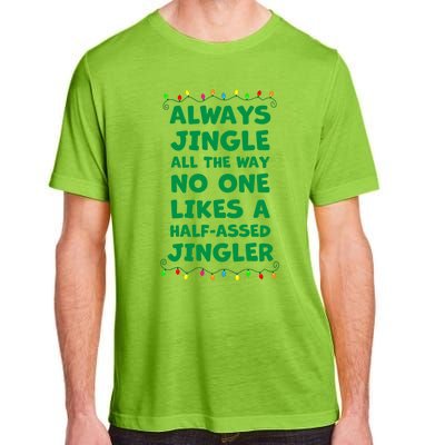 Always Jingle All The Way No One Likes A Halfassed Jingle Funny Gift Adult ChromaSoft Performance T-Shirt