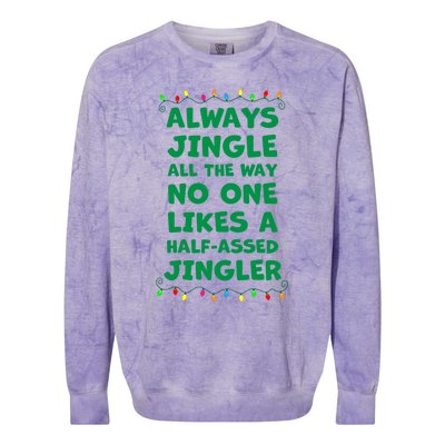 Always Jingle All The Way No One Likes A Halfassed Jingle Funny Gift Colorblast Crewneck Sweatshirt