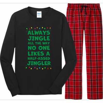 Always Jingle All The Way No One Likes A Halfassed Jingle Funny Gift Long Sleeve Pajama Set