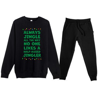 Always Jingle All The Way No One Likes A Halfassed Jingle Funny Gift Premium Crewneck Sweatsuit Set