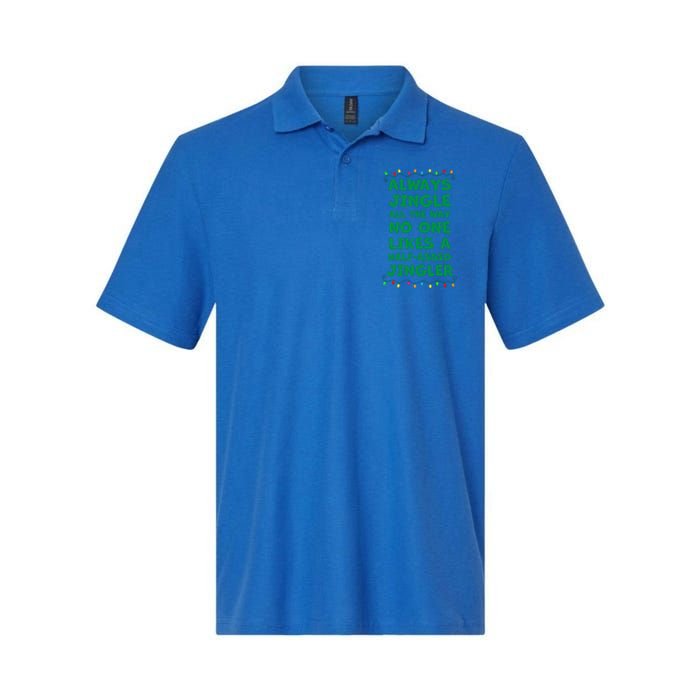 Always Jingle All The Way No One Likes A Halfassed Jingle Funny Gift Softstyle Adult Sport Polo