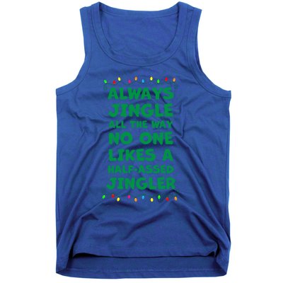 Always Jingle All The Way No One Likes A Halfassed Jingle Funny Gift Tank Top