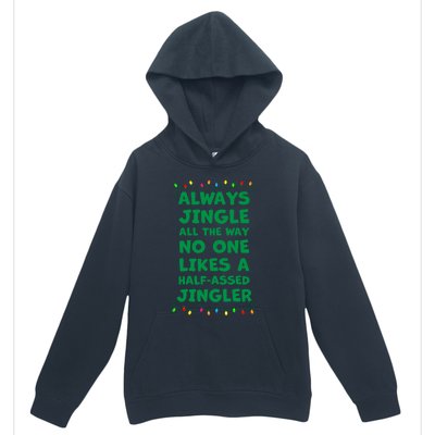 Always Jingle All The Way No One Likes A Halfassed Jingle Funny Gift Urban Pullover Hoodie