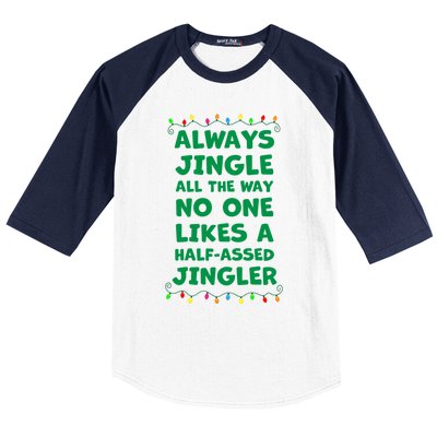 Always Jingle All The Way No One Likes A Halfassed Jingle Funny Gift Baseball Sleeve Shirt