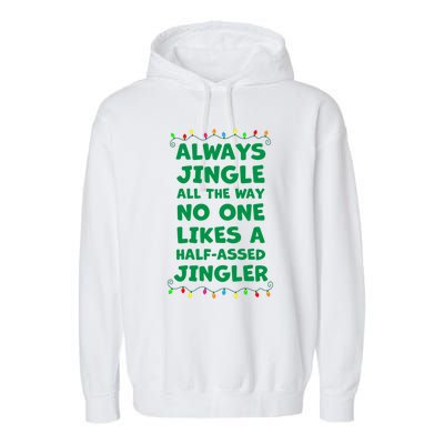 Always Jingle All The Way No One Likes A Halfassed Jingle Funny Gift Garment-Dyed Fleece Hoodie